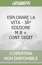 ESPLORARE LA VITA - 3Â° EDIZIONE      M B  + CONT DIGIT libro