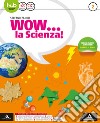 Wow... la scienza. Per la Scuola media. Con e-book. Con 2 espansioni online. Vol. 2 libro