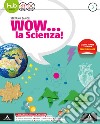 Wow la scienza. Con Vulcani, terremoti e tettonica. Per la Scuola media. Con e-book. Con espansione online. Vol. 3 libro