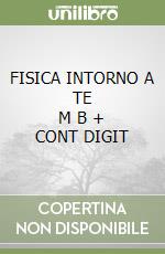 FISICA INTORNO A TE      M B  + CONT DIGIT libro