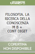 FILOSOFIA. LA RICERCA DELLA CONOSCENZA      M B  + CONT DIGIT libro