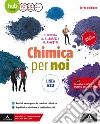 Chimica per noi. Ediz. blu. Per il secondo biennio dei Licei. Con e-book. Con espansione online. Vol. 2 libro