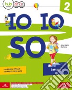 Io io so. Letture. Con Grammatica scrittura arte musica, Libro delle discipline, Quaderno degli esercizi e Scheda tabelline. Per la Scuola elementare. Con e-book. Con espansione online. Vol. 2