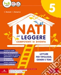 Nati per leggere. Letture. Per la 5ª classe della Scuola elementare. Con e-book. Con espansione online. Con 4 libri: Grammatica-Quad. Scrittura-Competenze-Verbi libro