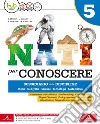 Nati per conoscere. Sussidiario unico. Per la 5ª classe della Scuola elementare. Con e-book. Con espansione online. Con 2 libri: Quaderno antrop.-Quaderno sc. libro