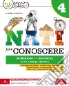 Nati per conoscere. Sussidiario delle discipline. Per la 4ª classe della Scuola elementare. Con e-book. Con espansione online. Con 2 libri: Quaderno-Mappe libro