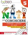 Nati per conoscere. Sussidiario delle discipline storia geografia. Con Eserciziario storia geografia. Per la 5ª classe della Scuola elementare. Con e-book. Con espansione online. Con Libro: Quaderno Antrop. libro