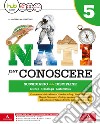 Nati per conoscere. Sussidiario delle discipline scienze, tecnologia, matematica. Con Eserciziario scienze matematica. Per la 5ª classe della Scuola elementare. Con e-book. Con espansione online. Con Libro: Quaderno Sc. libro