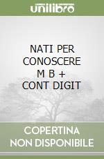 NATI PER CONOSCERE      M B  + CONT DIGIT libro