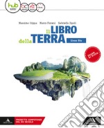 Libro della terra. Ediz. blu. Per le Scuole superiori. Con e-book. Con espansione online (Il) libro