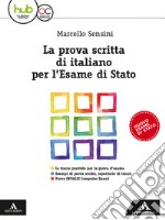 La prova scritta di italiano per l'esame di Stato. libro