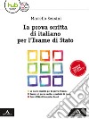 La prova scritta di italiano per l'esame di Stato. libro