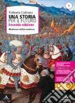 Storia per il futuro. Per le Scuole superiori. Con e-book. Con espansione online (Una). Vol. 1: Medioevo ed etÃ  moderna libro usato