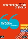 Storia per il futuro. Percorsi facilitati. Per le Scuole superiori. Con e-book. Con espansione online (Una) libro