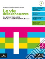 Vie della conoscenza. Con Filosofia per tutti 3. Per le Scuole superiori. Con e-book. Con espansione online (Le). Vol. 3: Da Schopenhauer ai dibattiti contemporanei libro