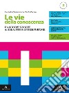 Vie della conoscenza. Con Filosofia per tutti 3. Per le Scuole superiori. Con e-book. Con espansione online (Le). Vol. 3: Da Schopenhauer ai dibattiti contemporanei libro