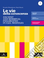 Vie della conoscenza. Ancient and medieval philosophy in CLIL modules. Per le Scuole superiori. Con e-book. Con espansione online (Le) libro