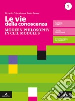 Vie della conoscenza. Modern philosophy in CLIL modules. Per le Scuole superiori. Con e-book. Con espansione online (Le) libro