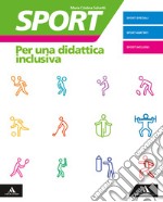 Sport. Per una didattica inclusiva. Per la Scuola media. Con e-book. Con espansione online