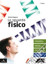 Lo sguardo fisico. Per il 1° biennio dei Licei e I libro