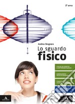 Lo sguardo fisico. Per il 1° biennio dei Licei e I libro