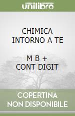 CHIMICA INTORNO A TE       M B  + CONT DIGIT libro