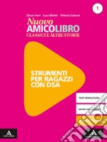 Nuovo amico libro. Materiali studenti DSA. Per la Scuola media. Con e-book. Con espansione online. Vol. 1 libro