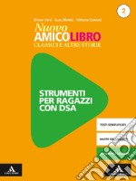 Nuovo amico libro. Materiali studenti DSA. Per la Scuola media. Con e-book. Con espansione online. Vol. 2 libro