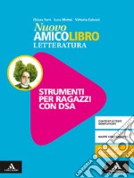 Nuovo amico libro. Materiali studenti DSA. Letteratura. Per la Scuola media. Con e-book. Con espansione online libro