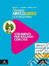 Nuovo amico libro. Materiali studenti DSA. Letteratura. Per la Scuola media. Con e-book. Con espansione online libro