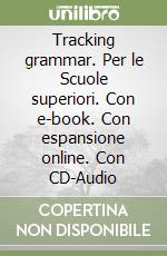 Tracking grammar. Per le Scuole superiori. Con e-book. Con espansione online. Con CD-Audio libro