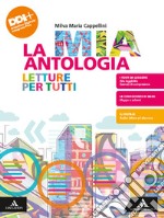 Mia antologia. Letture per tutti. Per le Scuole superiori. Con e-book. Con espansione online (La) libro