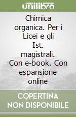 Chimica organica. Per i Licei e gli Ist. magistrali. Con e-book. Con espansione online libro