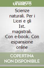 Scienze naturali. Per i Licei e gli Ist. magistrali. Con e-book. Con espansione online libro