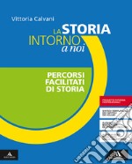 Storia intorno a noi. Percorsi facilitati di storia. Per gli Ist. professionali. Con e-book. Con espansione online (La) libro usato