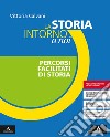 Storia intorno a noi. Percorsi facilitati di storia. Per gli Ist. professionali. Con e-book. Con espansione online (La) libro