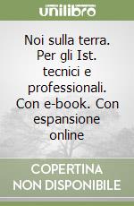 Noi sulla terra. Per gli Ist. tecnici e professionali. Con e-book. Con espansione online