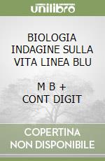 BIOLOGIA INDAGINE SULLA VITA LINEA BLU       M B  + CONT DIGIT libro