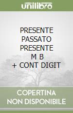PRESENTE PASSATO PRESENTE       M B  + CONT DIGIT libro