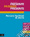 Presente passato presente. Percorsi facilitati. Per gli Ist. tecnici e professionali. Con e-book. Con espansione online libro