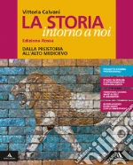 La storia intorno a noi. Ediz. rossa. Per gli Ist. libro usato
