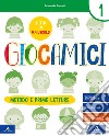 Giocamici. Confezione A. Per la 1ª classe elementare. Con e-book. Con espansione online libro