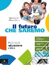 Il futuro che saremo. Per la Scuola media. Con e-b libro di CALVANI VITTORIA VOLANTE MICHELA 