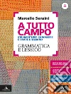 A tutto campo. Per il biennio delle Scuole superiori. Con e-book. Con espansione online. Vol. A-B: Grammatica e lessico-Scrittura e testi libro di Sensini Marcello