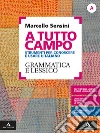 A tutto campo. Per il biennio delle Scuole superiori. Con e-book. Con espansione online. Vol. A: Grammatica e lessico libro di Sensini Marcello