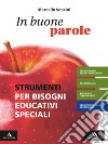 In buone parole. Strumenti per bisogni educativi speciali. Per la Scuola media. Con e-book. Con espansione online libro