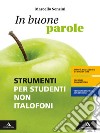 In buone parole. Strumenti per studenti non italofoni. Per la Scuola media. Con e-book. Con espansione online libro