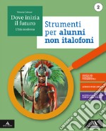 Dove inizia il futuro. Volume per non italofoni. Per la Scuola media. Con e-book. Con espansione online. Vol. 1 libro