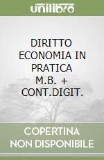 DIRITTO ECONOMIA IN PRATICA      M.B. + CONT.DIGIT. libro