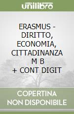 ERASMUS - DIRITTO, ECONOMIA, CITTADINANZA       M B  + CONT DIGIT libro